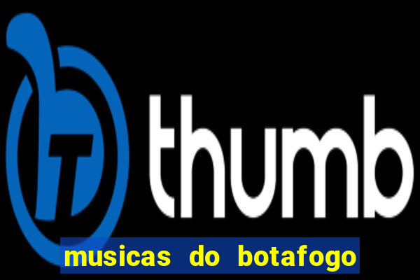 musicas do botafogo para baixar